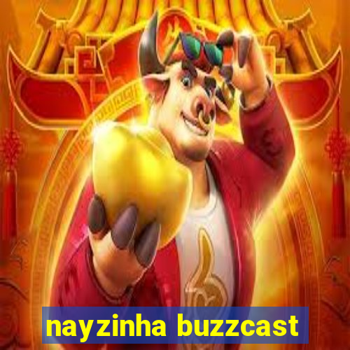 nayzinha buzzcast